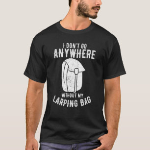 RPG Ich gehe nirgends ohne meinen Larping-Beutel T-Shirt