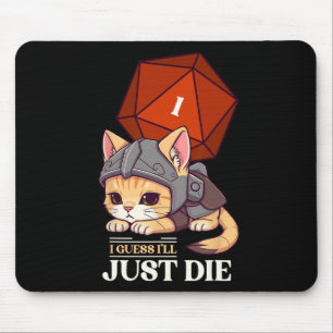 Rpg-Katze, ich werde wohl sterben D20-Katze versag Mousepad