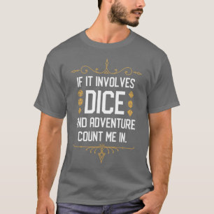 RPG-Meme Wenn es Würfel und Abenteuer beinhaltet, T-Shirt