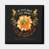 Rsrps Awareness Flower We Dont Know How Strong Magnet (Vorne)