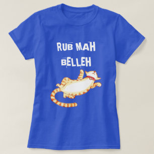 "Rub mah belleh" Funny Cat Zitat T-Shirt