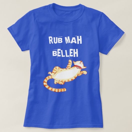 "Rub mah belleh" Funny Cat Zitat T-Shirt (Design vorne)