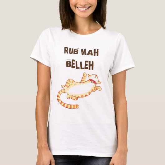 "Rub mah belleh" Funny Cat Zitat T-Shirt (Vorderseite)