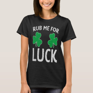 Rub Me for Luck Kleeblatt St Patricks Day Adult Hu T-Shirt