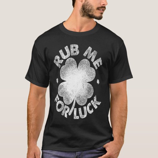 Rub Me For Luck   St Patrick's Day Men Women T-Shirt (Vorderseite)