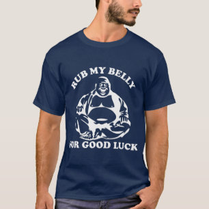Rub meinen Bauch für Viel Glück Buddha T-Shirt