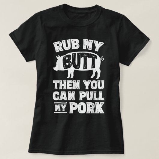 Rub meinen Hintern, dann kannst du meine Schweinef T-Shirt (Design vorne)