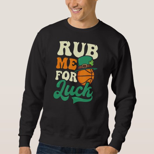 Rub mir zum Glück St Patricks Basketball Sweatshirt (Vorderseite)