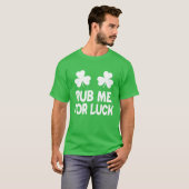 Rub mir zum Glück St Patricks Day Kleeblatt Irish  T-Shirt (Vorne ganz)