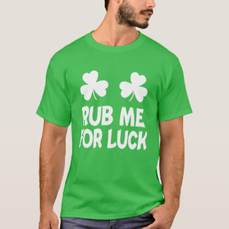 Rub mir zum Glück St Patricks Day Kleeblatt Irish  T-Shirt