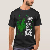 Rub My For Good Funny St Patrick Day Chicken T-Shirt (Vorderseite)