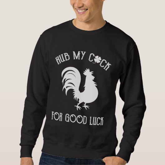 Rub My Rooster For Good Luck St Patrick s Day Vint Sweatshirt (Vorderseite)