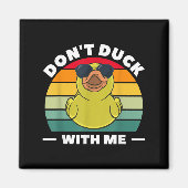 Rubber Duck Funny Men Don't Duck With Me Magnet (Vorne)