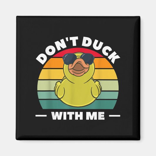 Rubber Duck Funny Men Don't Duck With Me Magnet (Vorne)