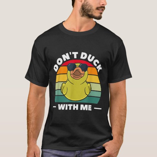 Rubber Duck Funny Men Don't Duck With Me T-Shirt (Vorderseite)