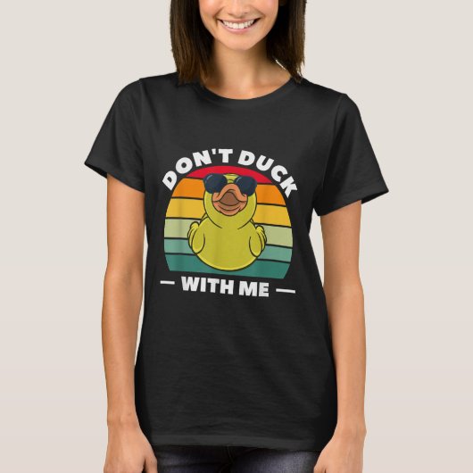 Rubber Duck Funny Men Don't Duck With Me T-Shirt (Vorderseite)