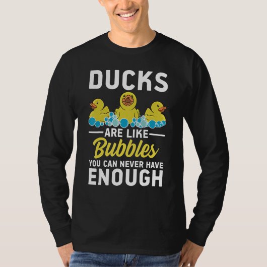 Rubber Ducks are like bubbles you can never have e T-Shirt (Vorderseite)