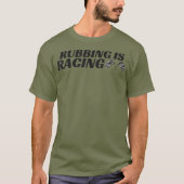 Rubbing ist Racing Stock Auto Racing Männer Frauen T-Shirt (Vorderseite)
