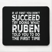 Ruben - If At First You Don't Succeed Try Doing Wh Mousepad (Vorne)