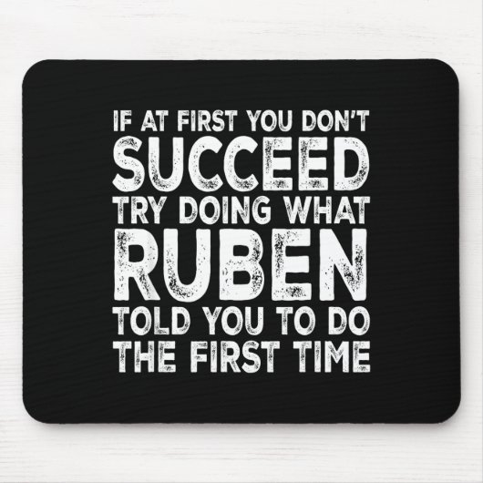 Ruben - If At First You Don't Succeed Try Doing Wh Mousepad (Vorne)