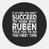 Ruben - If At First You Don't Succeed Try Doing Wh Runder Aufkleber (Vorderseite)