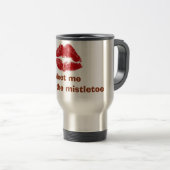 RUBY LIPS= "MEET ME UNTER MISTLETOS"-TASSE REISEBECHER (VorderseiteRechts)
