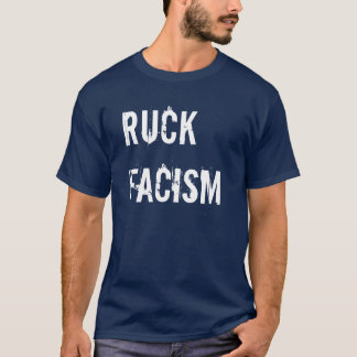 Ruck Facism T - Shirt
