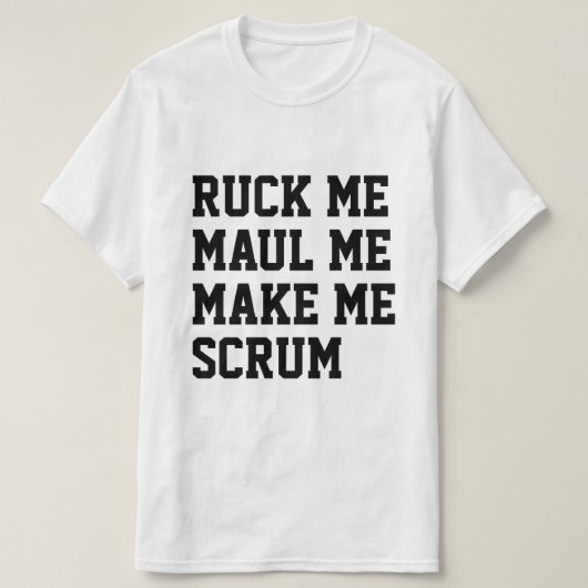 Ruck me maul me machen mich scrum rugby themed T-Shirt (Design vorne)