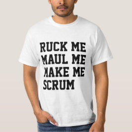 Ruck me maul me machen mich scrum rugby themed T-Shirt