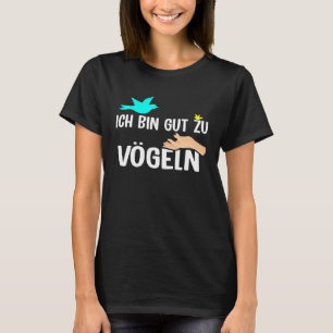Rückdruck Ich bin gut mit Vögeln T-Shirt