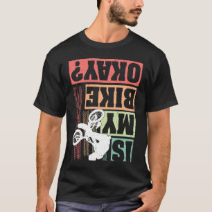 Rückdruck ist mein Fahrrad Okay Fahrrad Mountain B T-Shirt