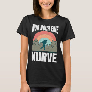 Rückendruck Nur noch eine Kurve Wandern und im Fre T-Shirt