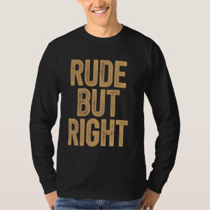 Rude aber right Bold Text Art T-Shirt