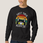 Rude Cat Owner Sassy Attitude schließt Ihr Wachstu Sweatshirt (Vorderseite)