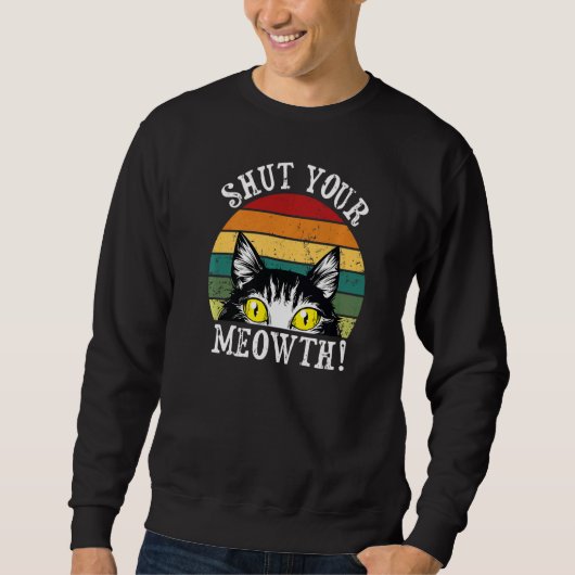 Rude Cat Owner Sassy Attitude schließt Ihr Wachstu Sweatshirt (Vorderseite)