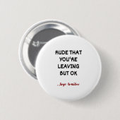 Rude, dass du Verlasse, aber ok Button (Vorne & Hinten)