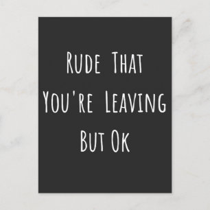 Rude, dass du Verlasse, aber ok - Funny New Job, Feiertagspostkarte