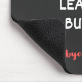 Rude, dass du Verlasse, aber ok Mousepad (Ecke)