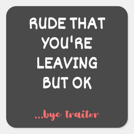 Rude, dass du Verlasse, Viel Glück finden besser Quadratischer Aufkleber (Vorderseite)