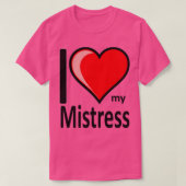 Rude I Liebe Meine Mistress Merchandise Secret San T-Shirt (Design vorne)
