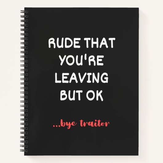 Rude That You're Leaving, Good Luck Finding Better Notizblock (Vorderseite)
