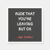 Rude That You're Leaving, Good Luck Finding Better Serviette (Vorderseite)