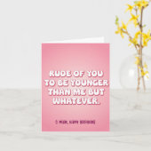 Rude von dir, jünger als ich zu sein, aber was auc karte (Gelbe Blume)