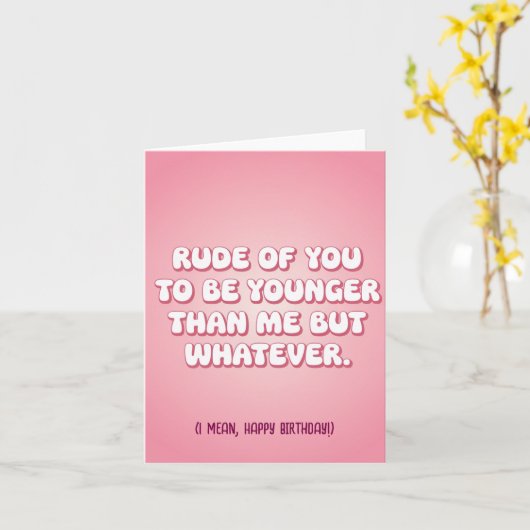 Rude von dir, jünger als ich zu sein, aber was auc karte (Gelbe Blume)