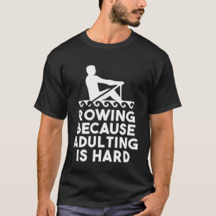 Ruderboot Ruderboot Erwachsenenruderschiff Rower E T-Shirt