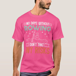 Ruderer zeige mir deine Rudern Fähigkeiten rudern  T-Shirt