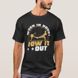 Rudergerät Rudern Sie es aus Ruder-Ergometer T-Shirt