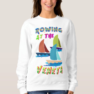 Rudern an der Veneta Sweatshirt