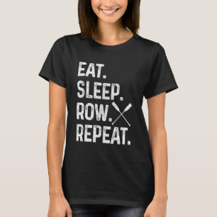 Rudern Essen Schlafen Wiederholen Crew Lustiger Ru T-Shirt