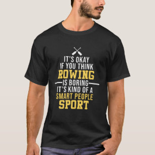 Rudern ist langweiliges Ruderboot Rower Experte Gr T-Shirt